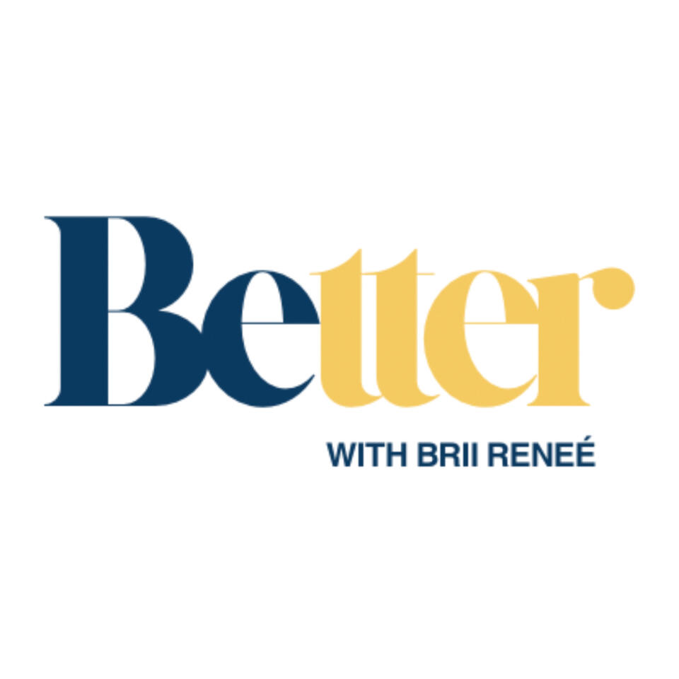 Better With Brii Brii Renee'