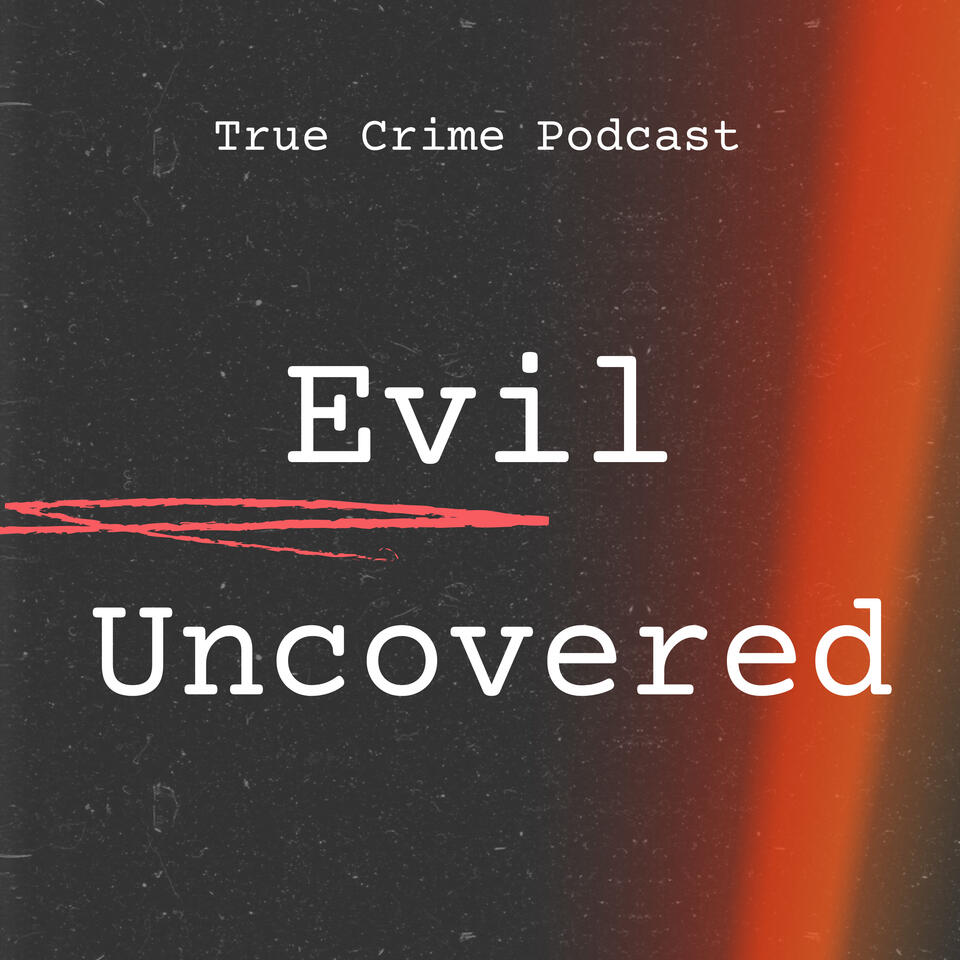 Evil Uncovered