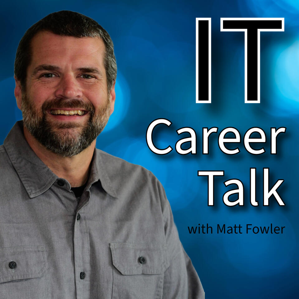 IT Career Talk with Matt Fowler