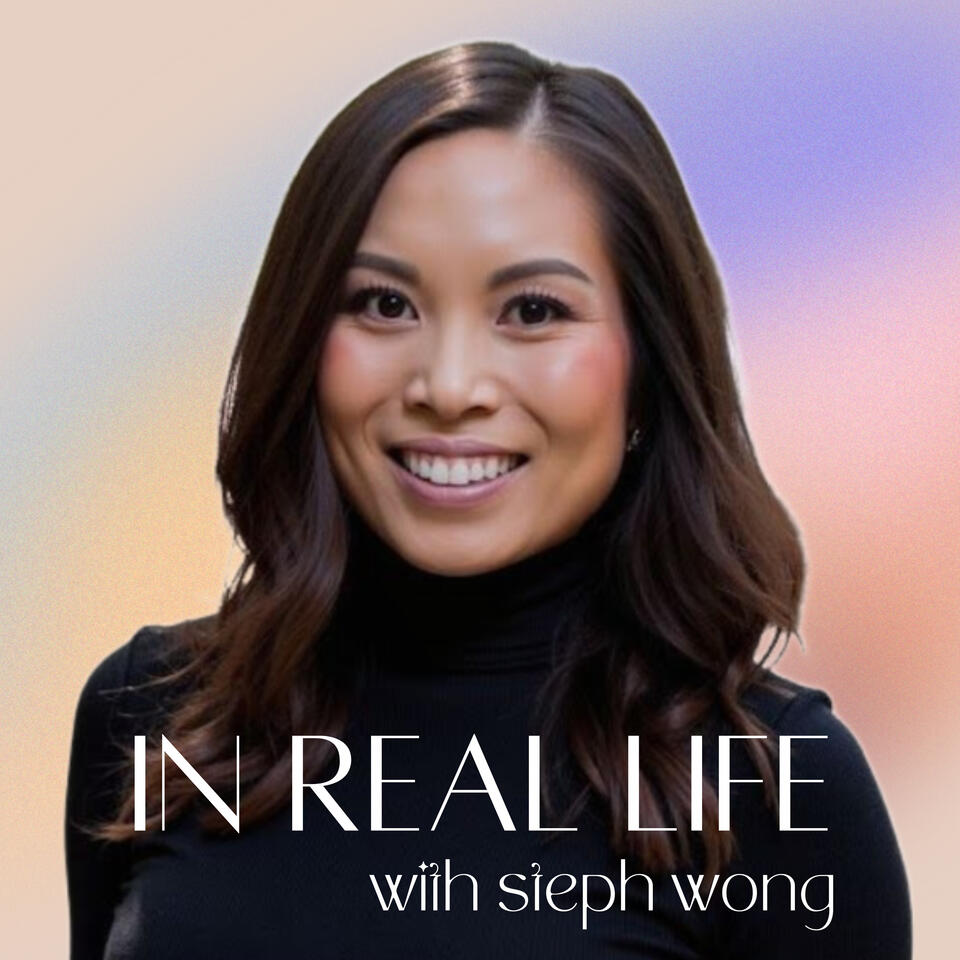 In Real Life with Steph Wong