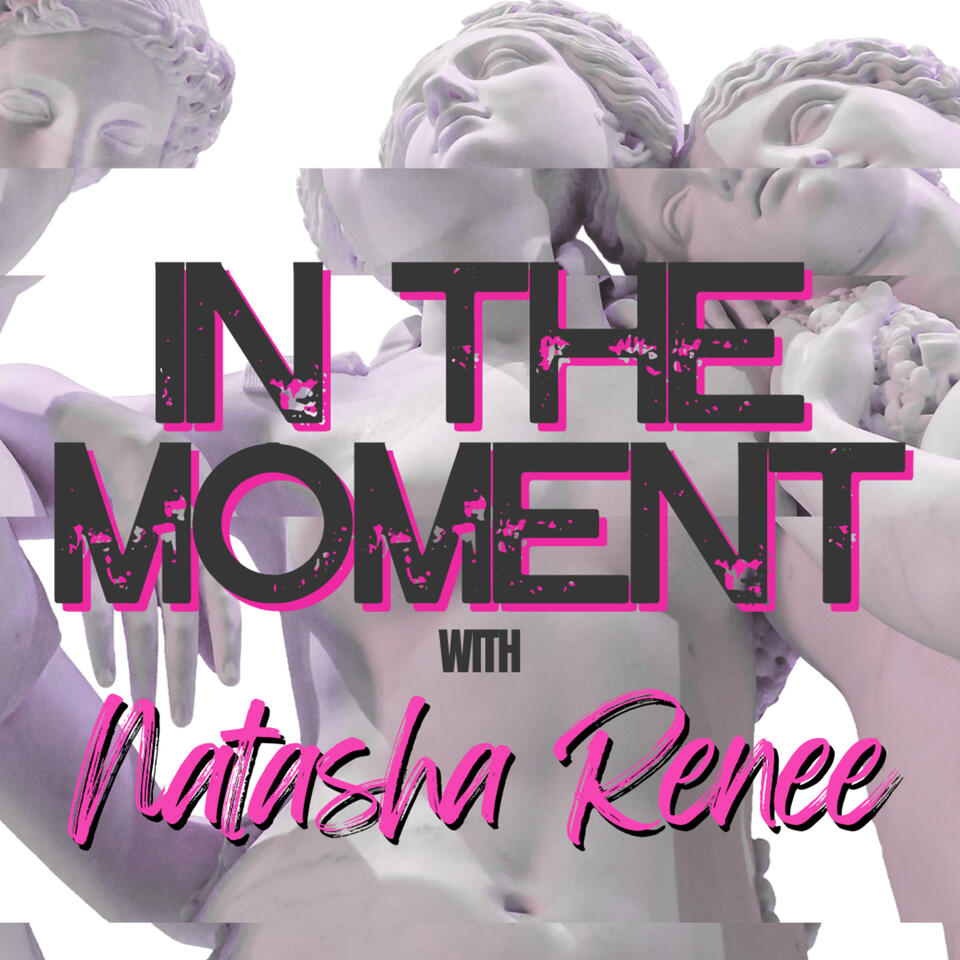 In The Moment with Natasha Renee