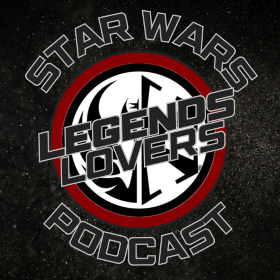Legends Lovers Star Wars Podcast