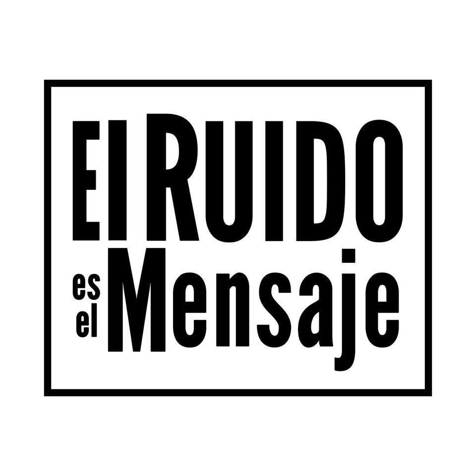 El RUIDO es el Mensaje | NOISE is the Message