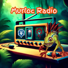 Murloc Radio : A World Of Warcraft and WOW Classic Podcast