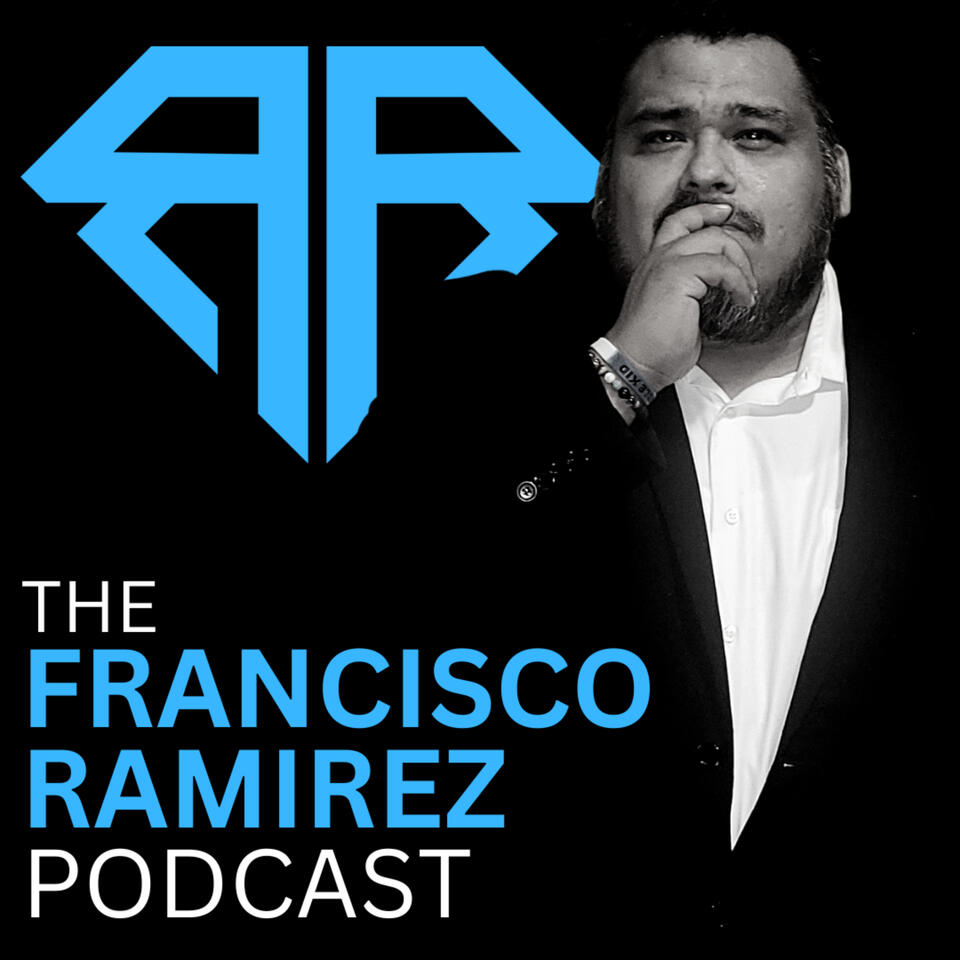 The Francisco Ramirez Podcast
