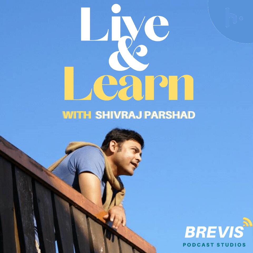 Live & Learn with Shivraj Parshad