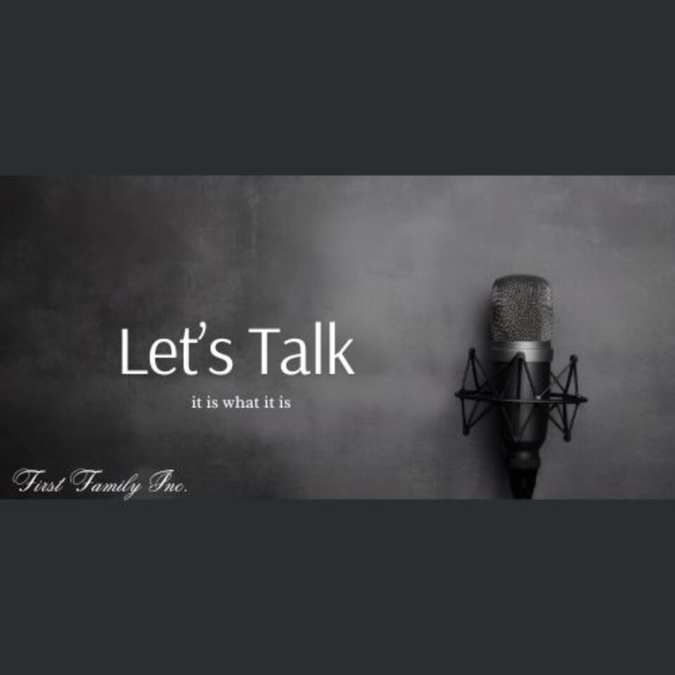 LET'S TALK It Is What It Is