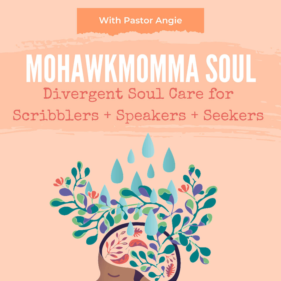 Mohawkmomma Soul: Divergent Soul Care for Scribblers + Speakers + Seekers