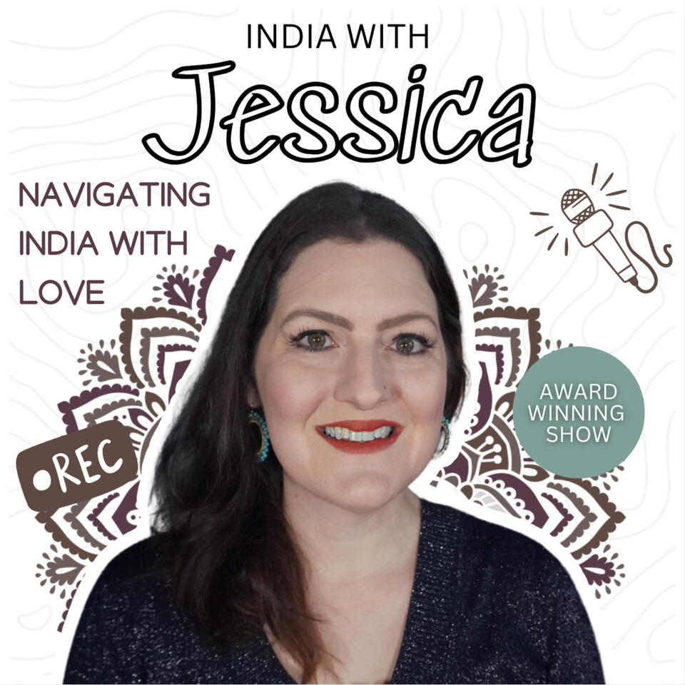 India with Jessica | Navigating Indian Culture With Love