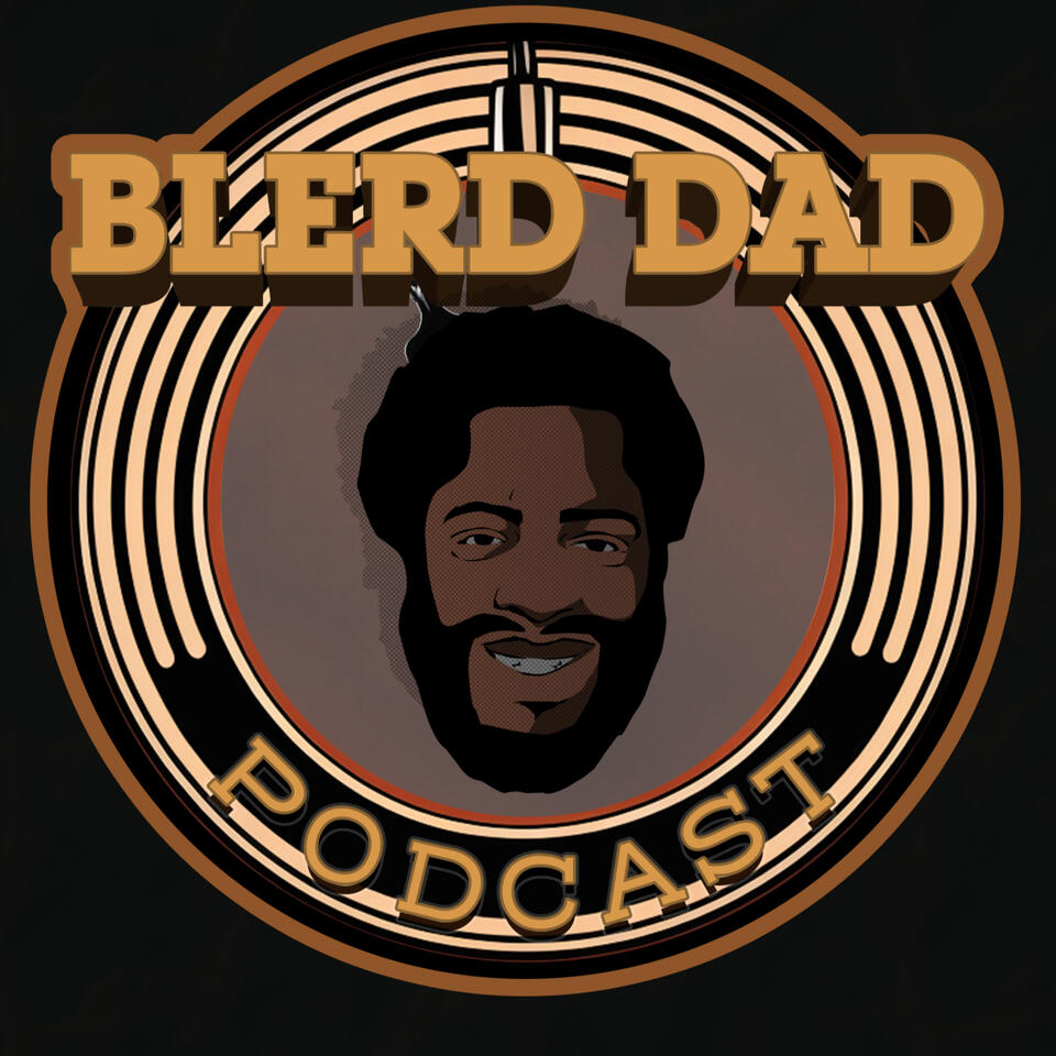 Blerd Dad Podcast