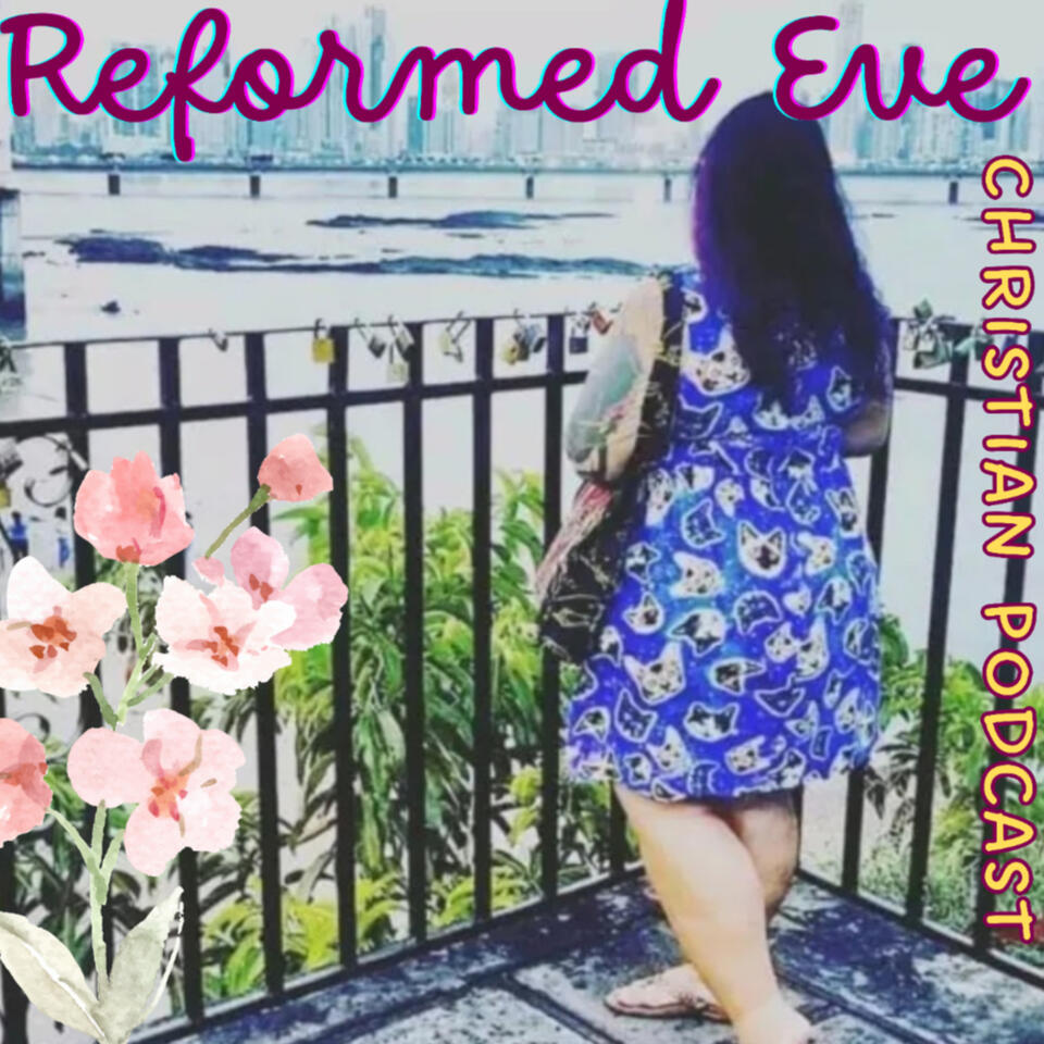 Reformed Eve Christian Podcast