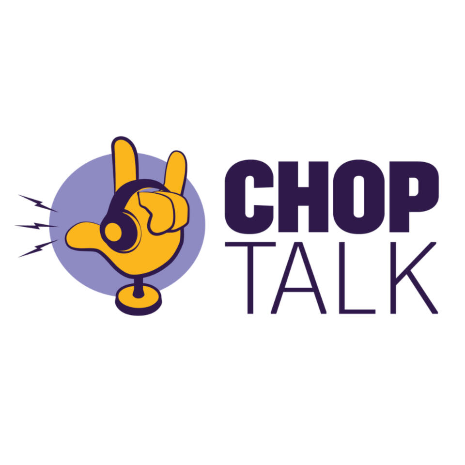 ChopTalk Podcast