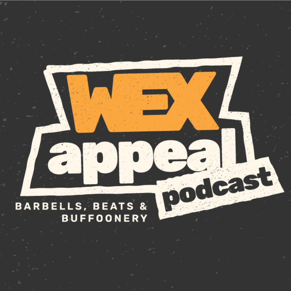 Wex Appeal - Barbells, Beats & Buffoonery