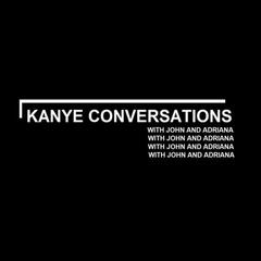 Kanye Conversations with John and Adriana