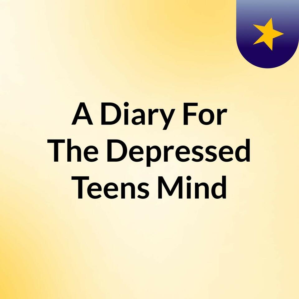 A Diary For The Depressed Teens Mind