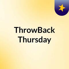 ThrowBack Thursday