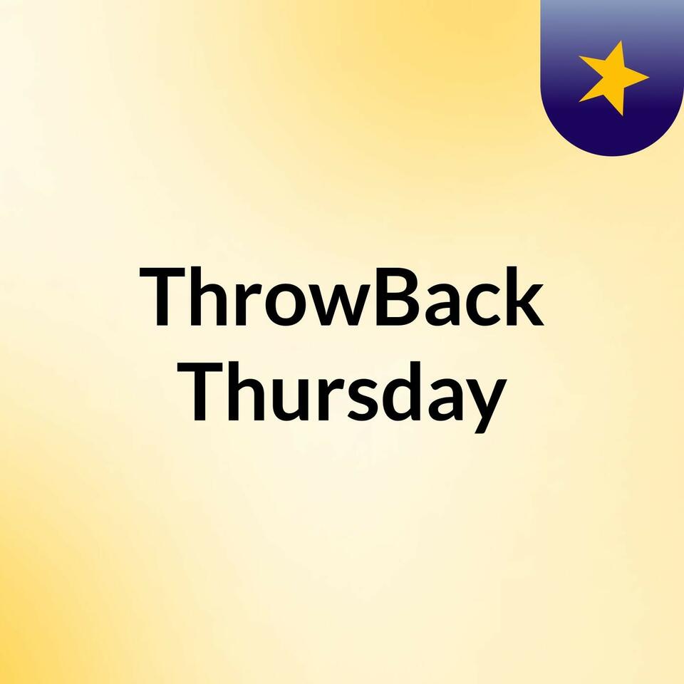 ThrowBack Thursday