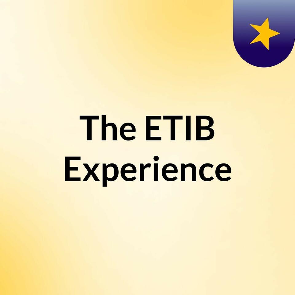 The ETIB Experience