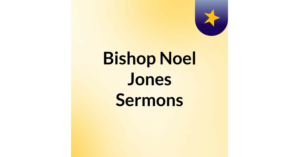 Noel Jones Sermons iHeart