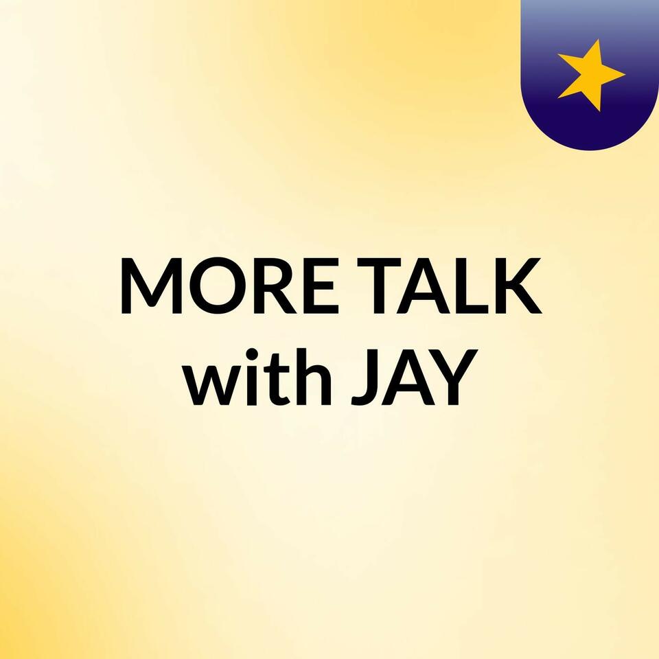 MORE TALK with JAY