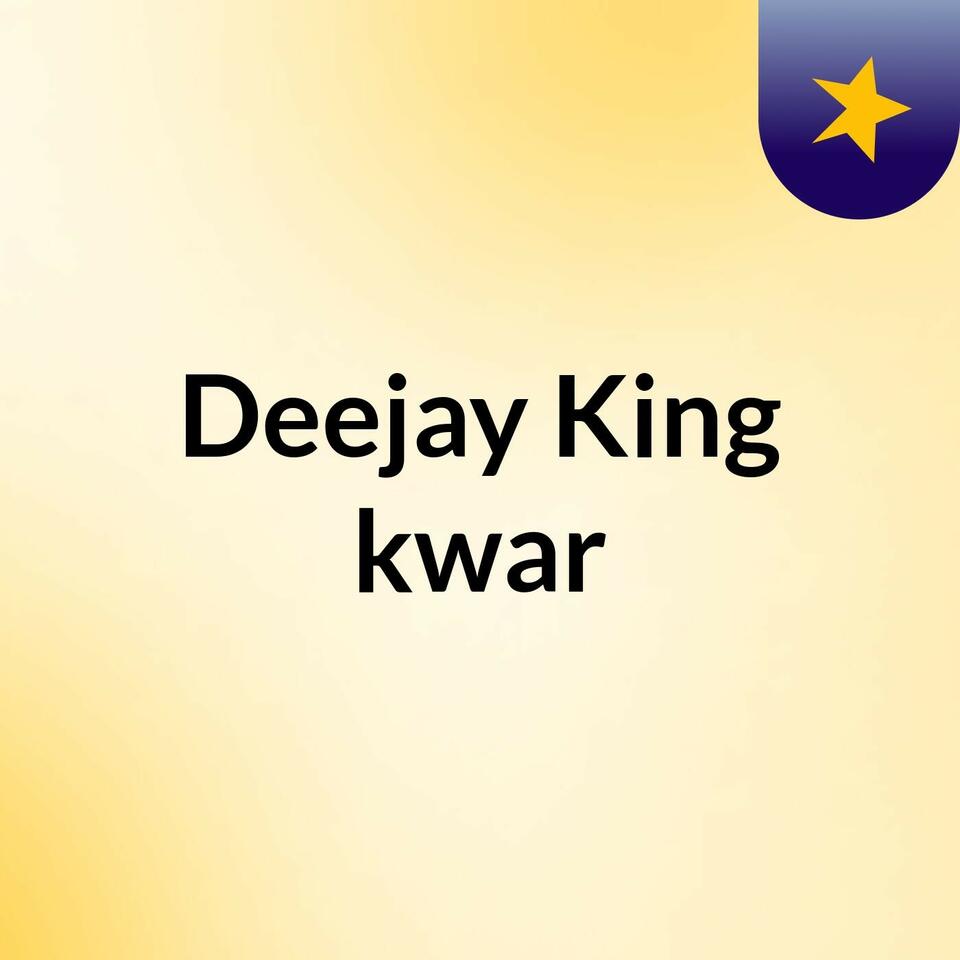 Deejay King kwar