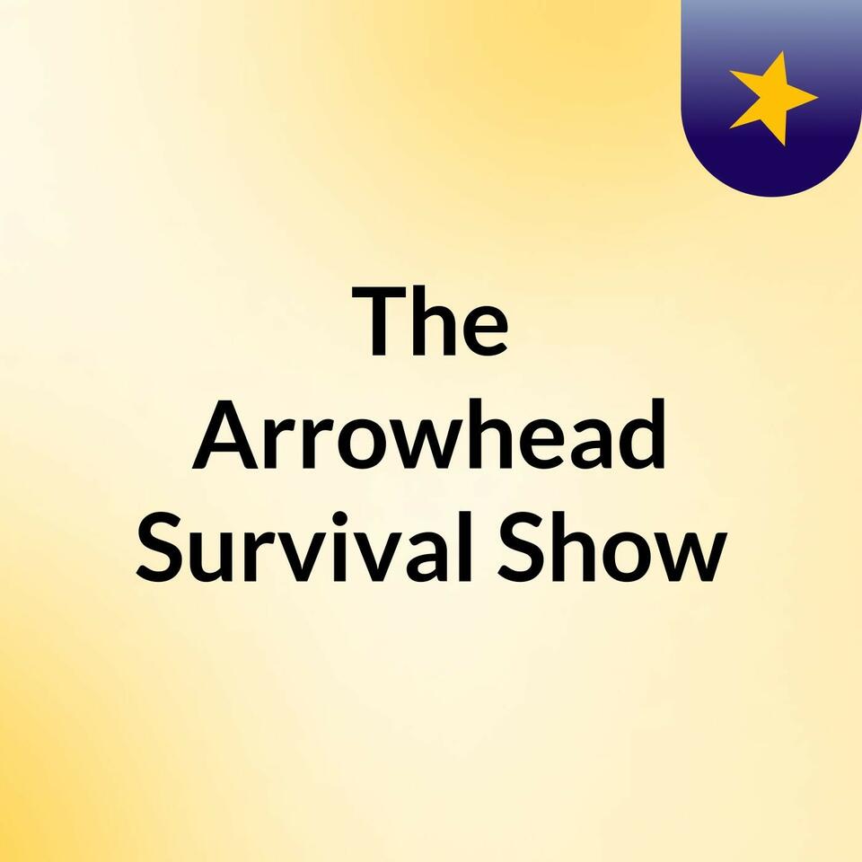 The Arrowhead Survival Show