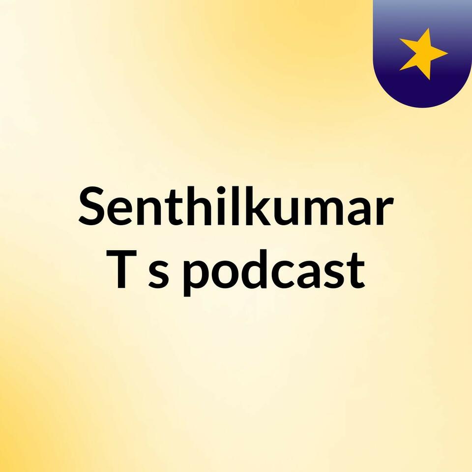 Senthilkumar T's podcast