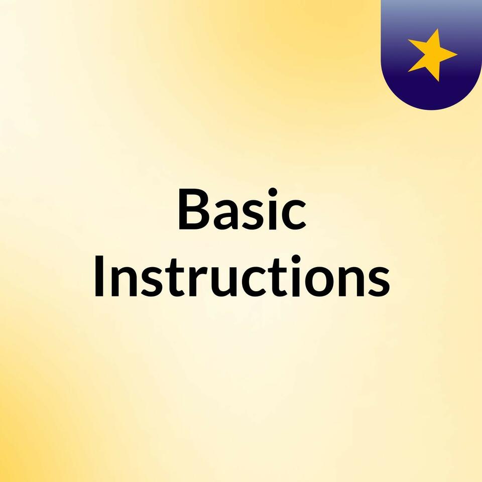 Basic Instructions