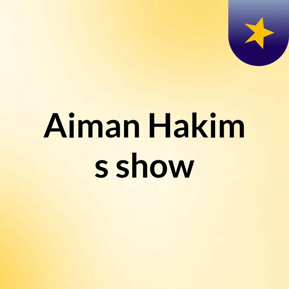 Aiman Hakim's show