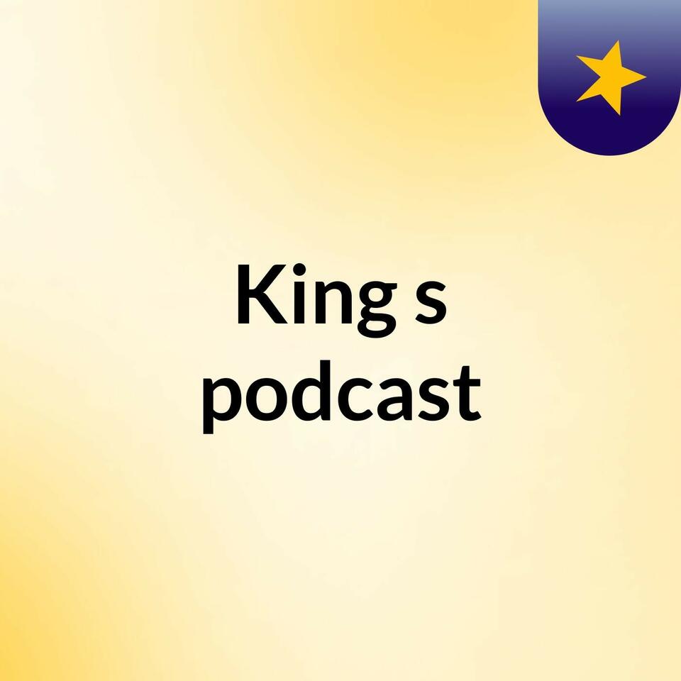 King's podcast