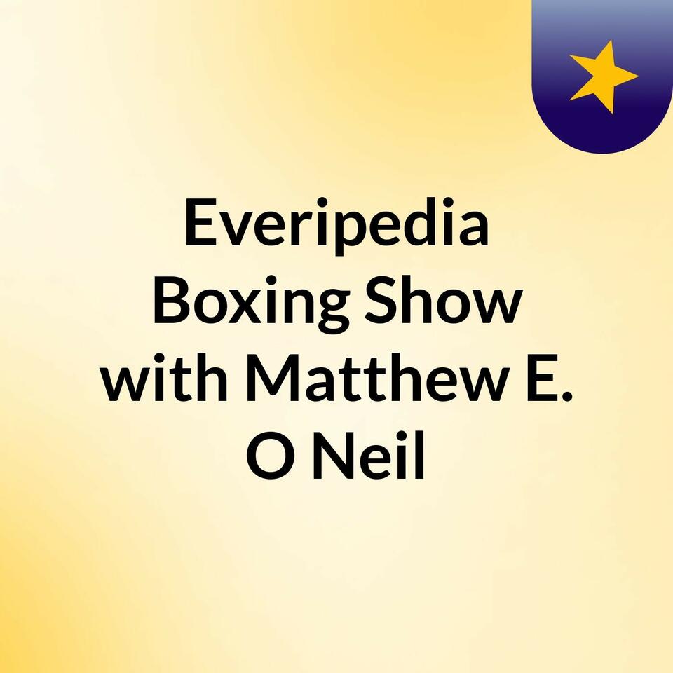 Everipedia Boxing Show with Matthew E. O'Neil