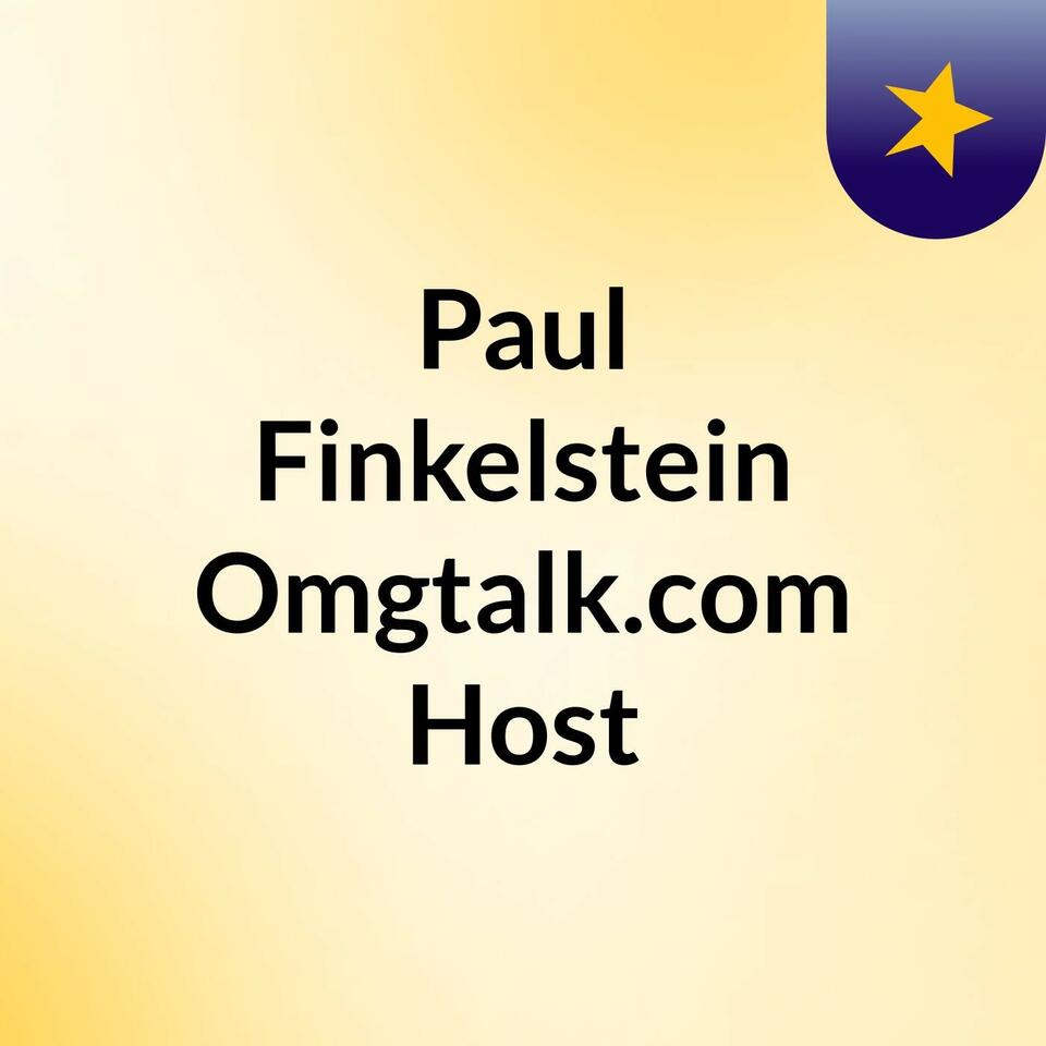 Paul Finkelstein Omgtalk.com Host