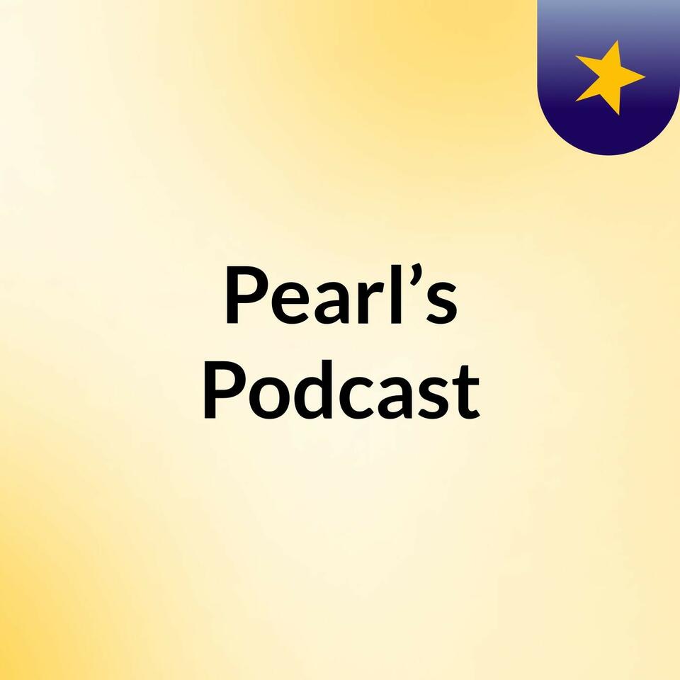 Pearl’s Podcast