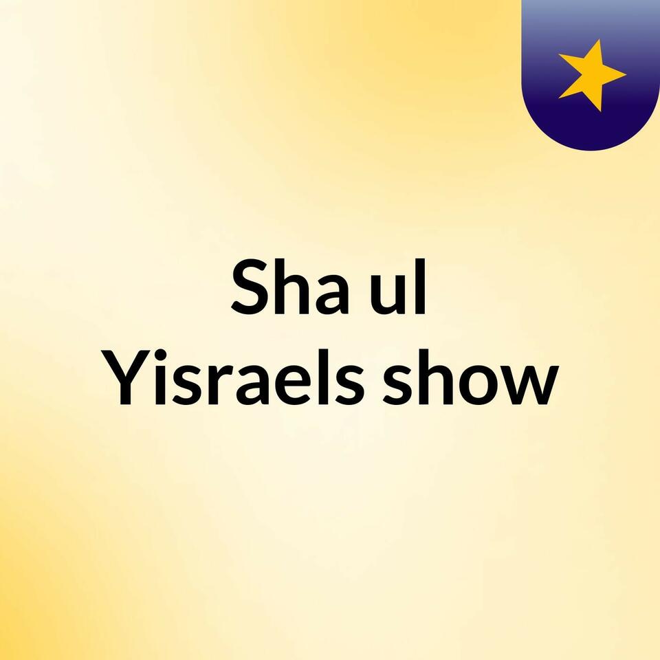 Sha'ul Yisraels show