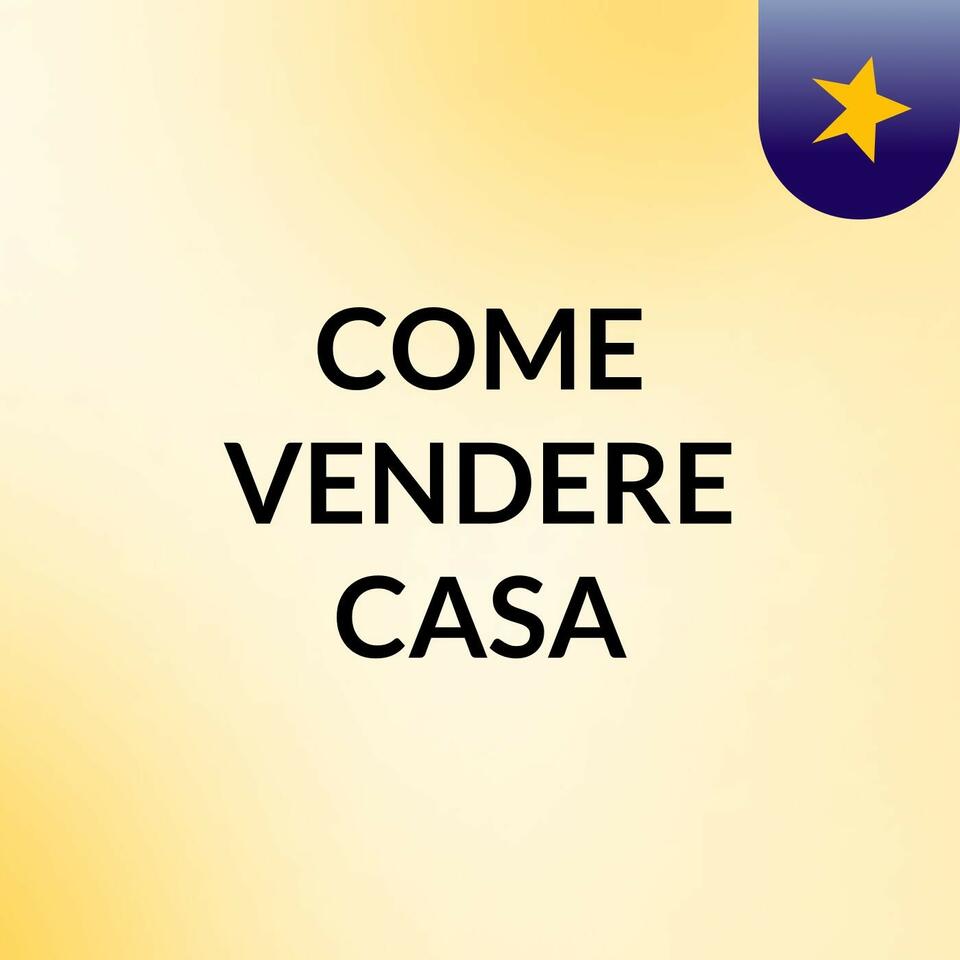 COME VENDERE CASA