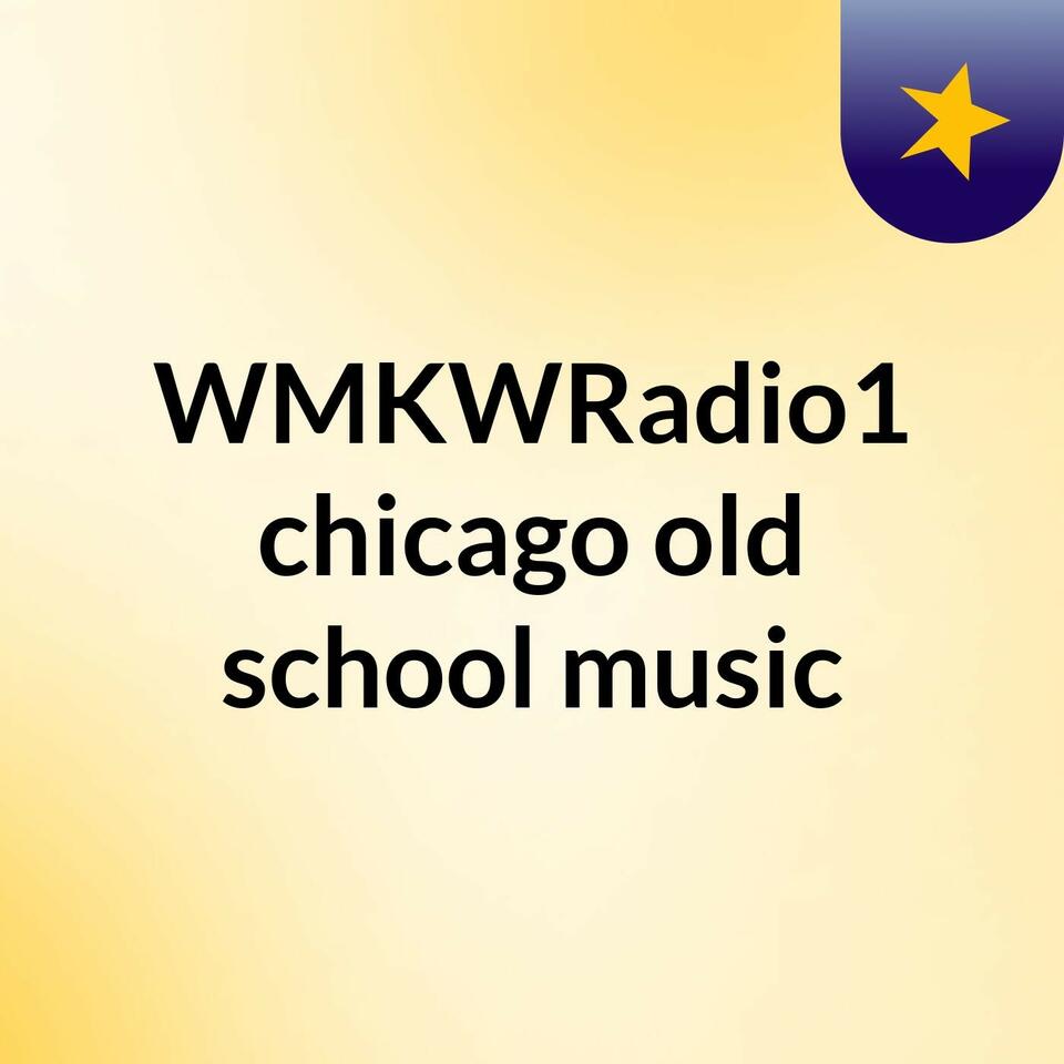 WMKWRadio1 chicago old school music