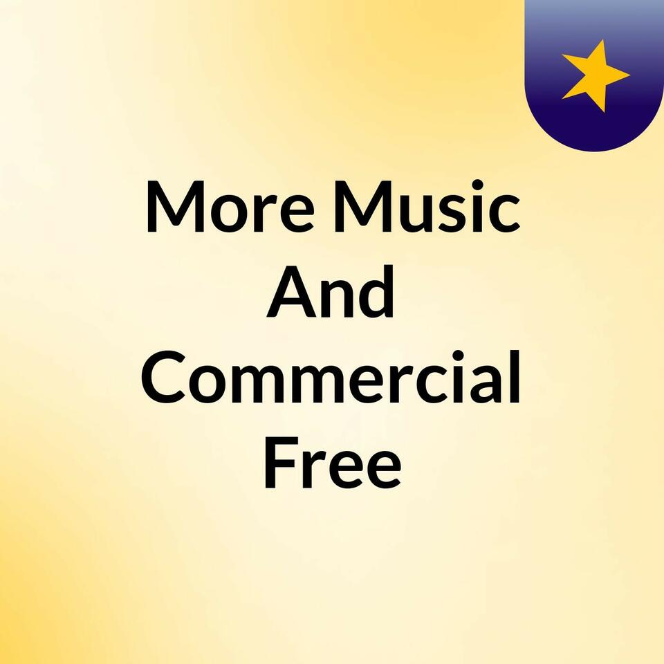 More Music And Commercial Free