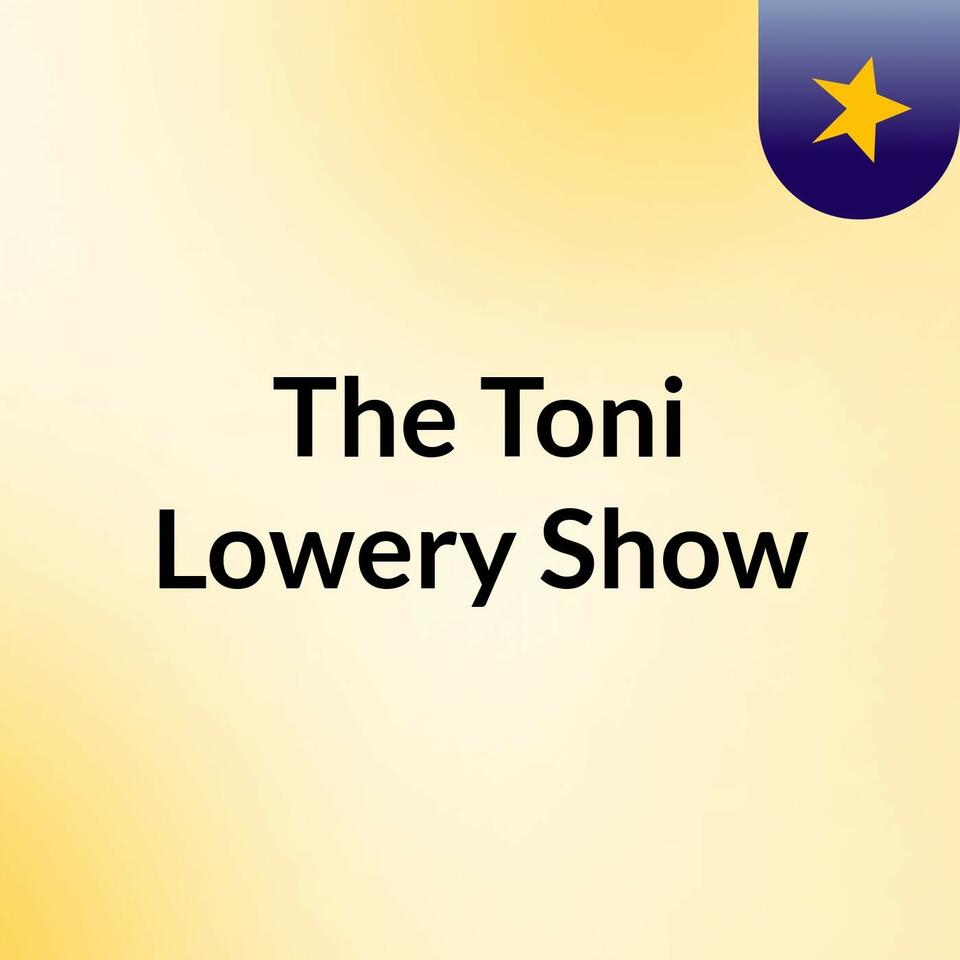 The Toni Lowery Show