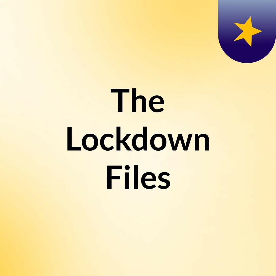 The Lockdown Files