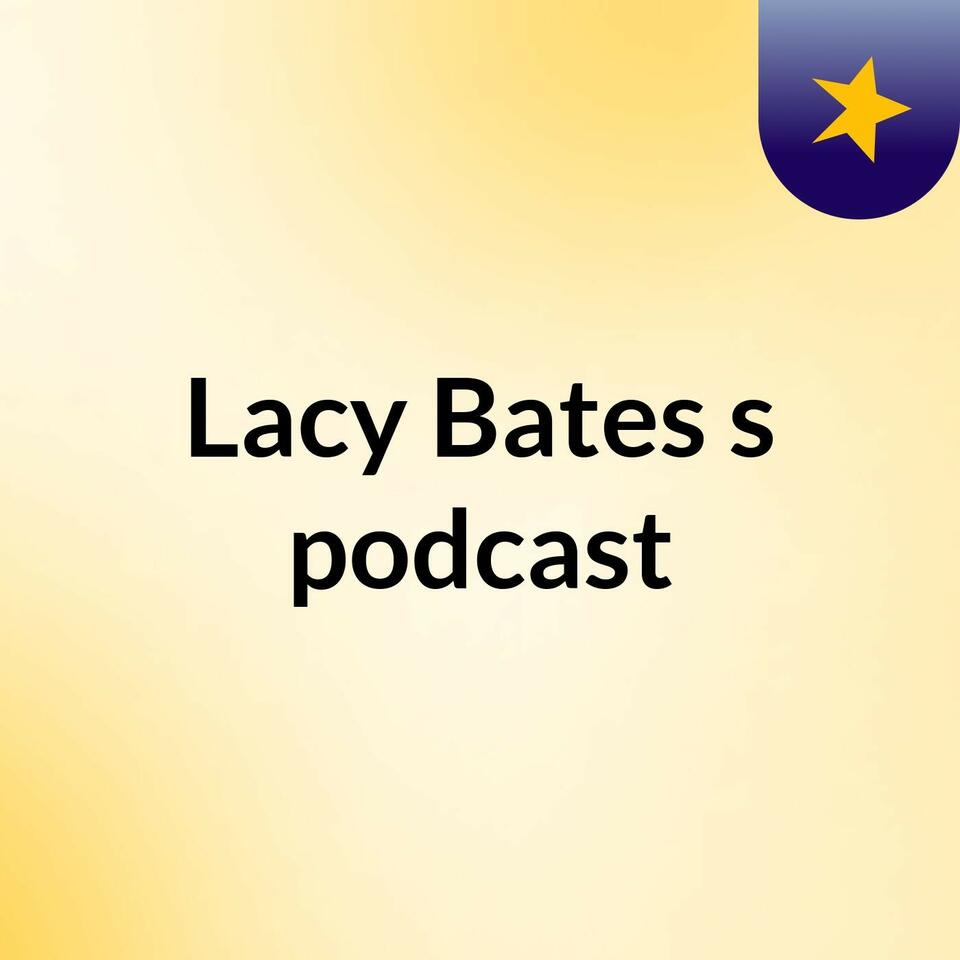 Lacy Bates's podcast