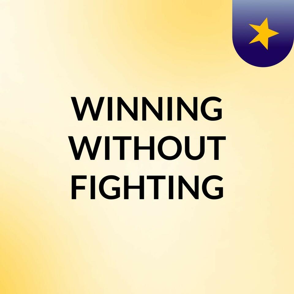 WINNING WITHOUT FIGHTING