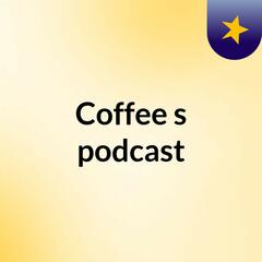 Coffee's podcast