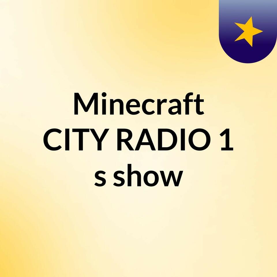 Minecraft CITY RADIO 1's show