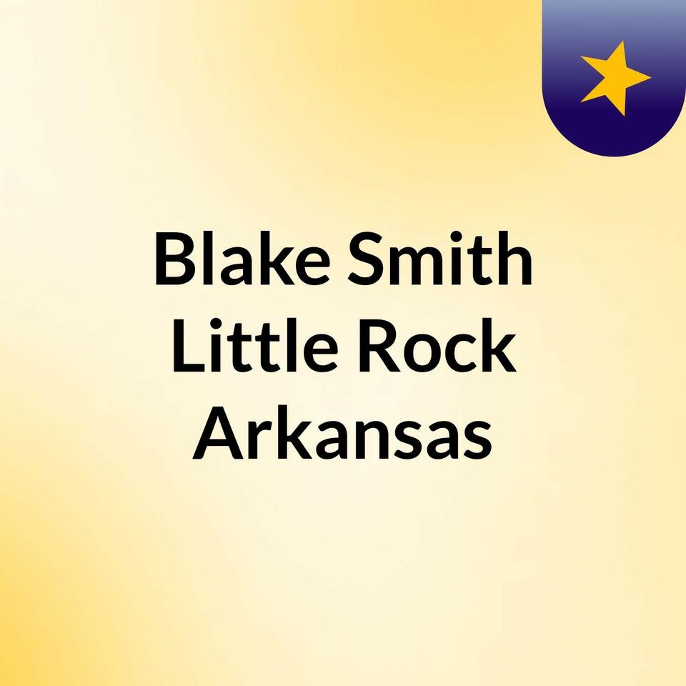 Blake Smith Little Rock Arkansas