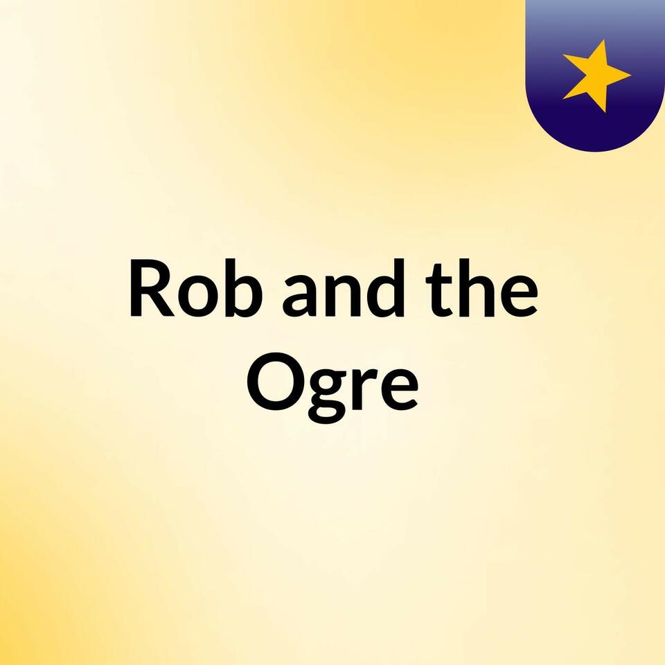 Rob and the Ogre