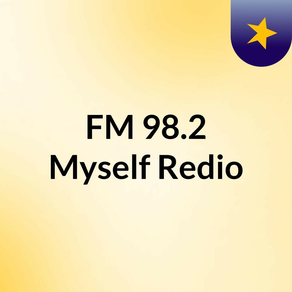 FM 98.2 Myself Redio