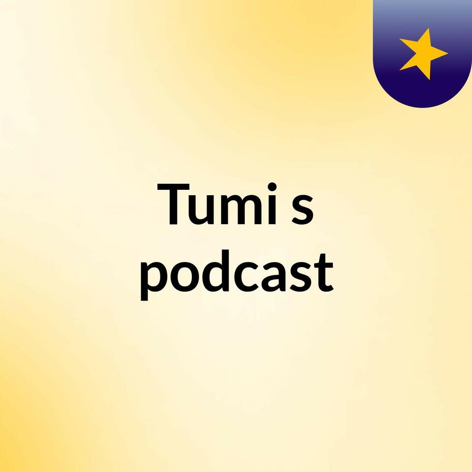 Tumi's podcast