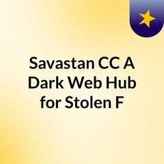 Savastan CC: A Dark Web Hub for Stolen F