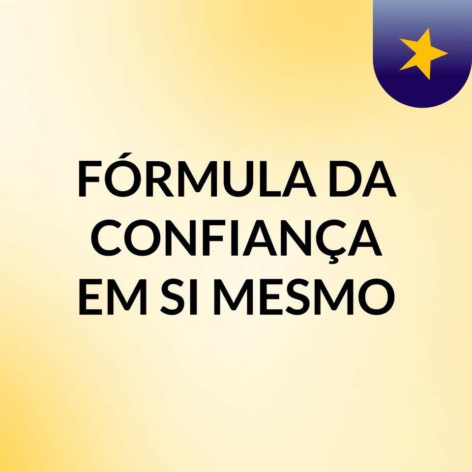 FÓRMULA DA CONFIANÇA EM SI MESMO