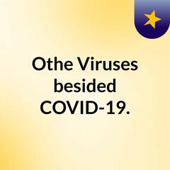 Othe Viruses besided COVID-19.